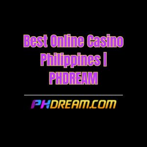 Best Online Casino Philippines PHDREAM - Phdream